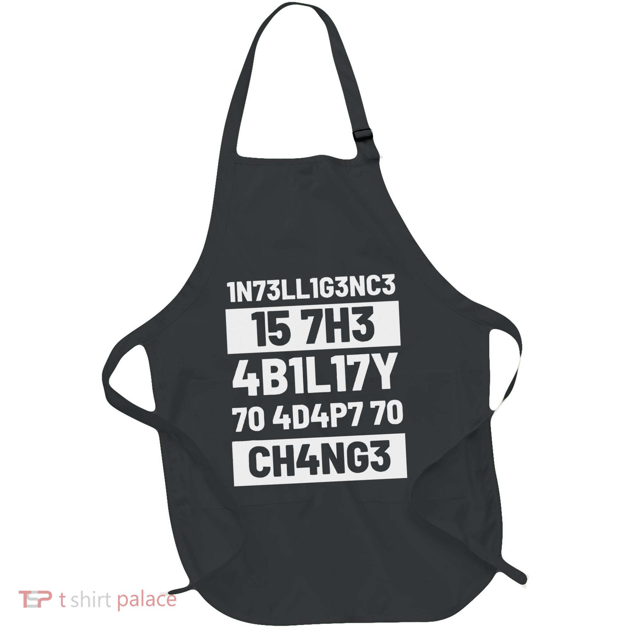 Intelligence Is The Ability To Adapt Change Pun Physiker Full-Length Apron With Pockets