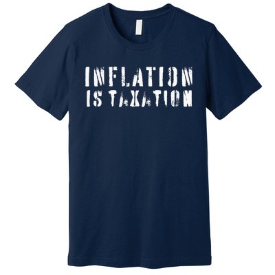 Inflation Is Taxation Premium T-Shirt