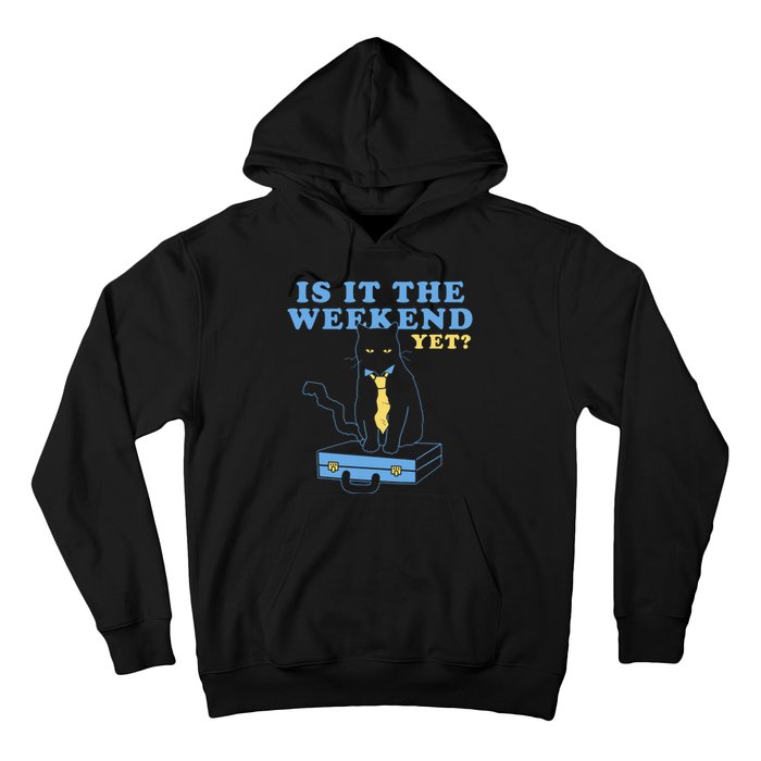 Is It The Weekend Yet Funny Cat Hoodie