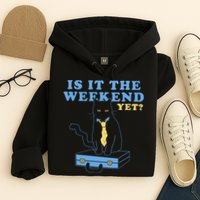 Is It The Weekend Yet Funny Cat Hoodie