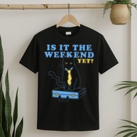 Is It The Weekend Yet Funny Cat T-Shirt