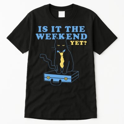 Is It The Weekend Yet Funny Cat Tall T-Shirt