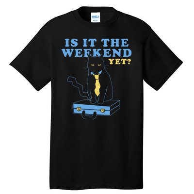 Is It The Weekend Yet Funny Cat Tall T-Shirt