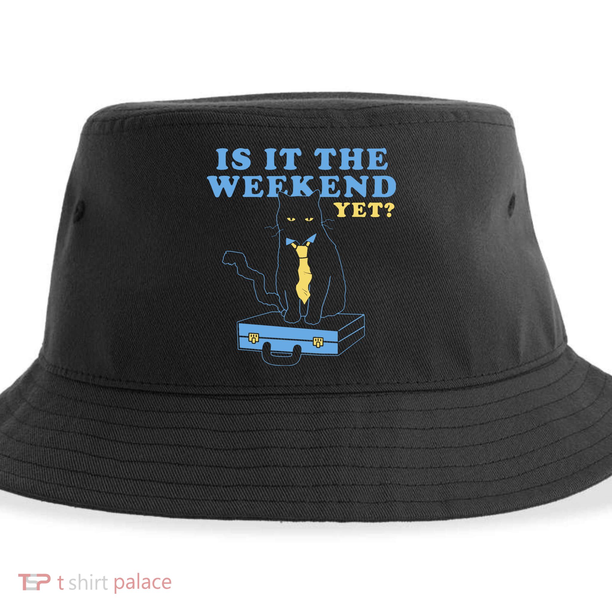 Is It The Weekend Yet Funny Cat Sustainable Bucket Hat