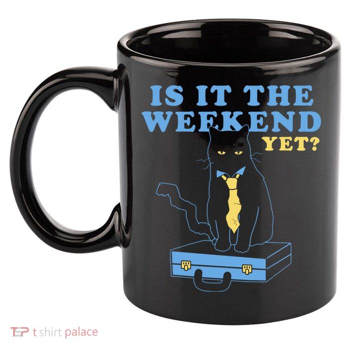 Is It The Weekend Yet Funny Cat 11oz C Handle Ceramic Mug