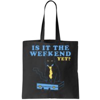 Is It The Weekend Yet Funny Cat Tote Bag