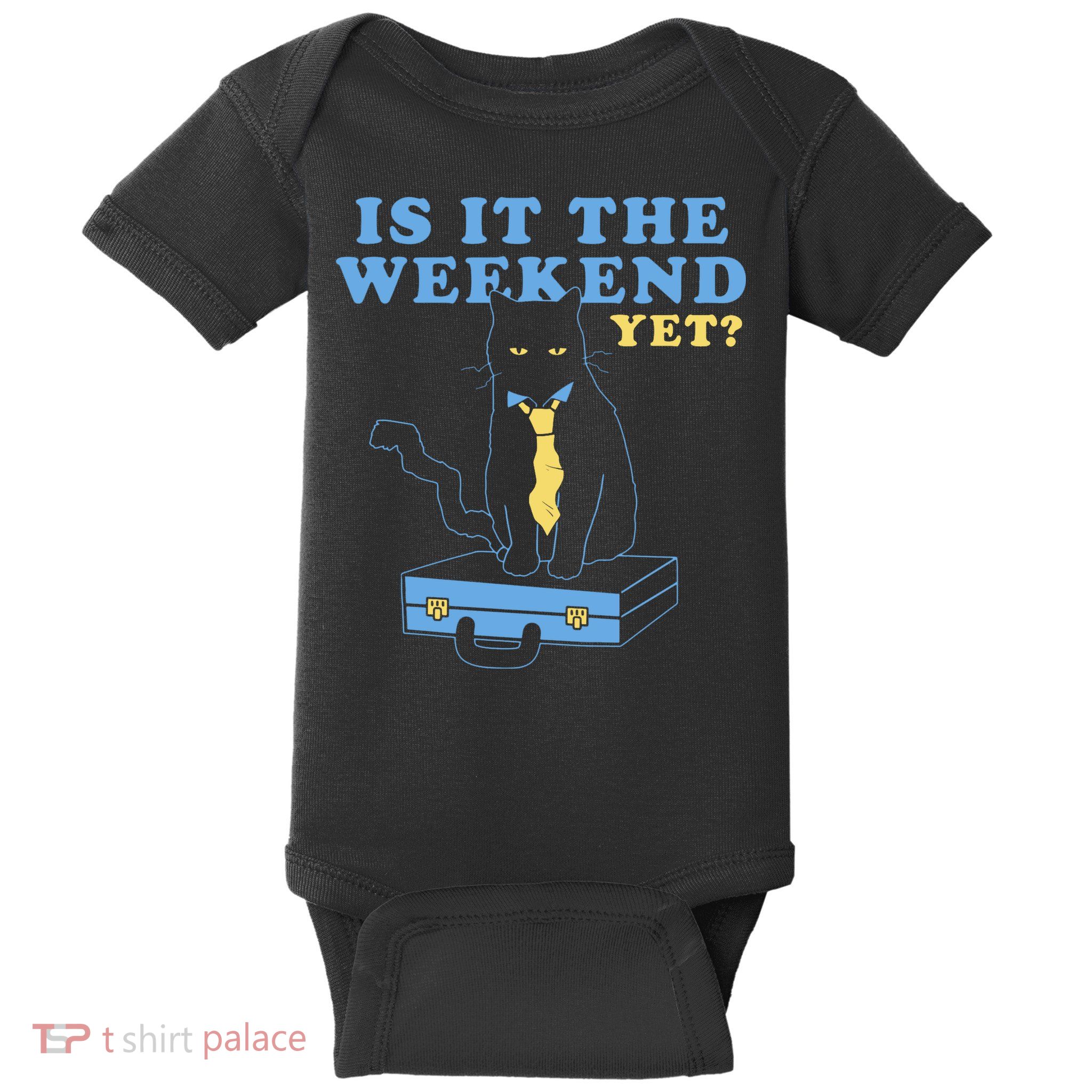 Is It The Weekend Yet Funny Cat Baby Bodysuit