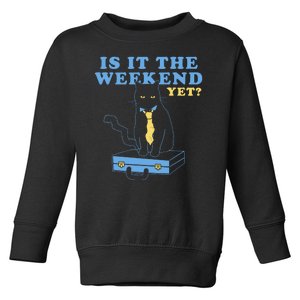 Is It The Weekend Yet Funny Cat Toddler Sweatshirt