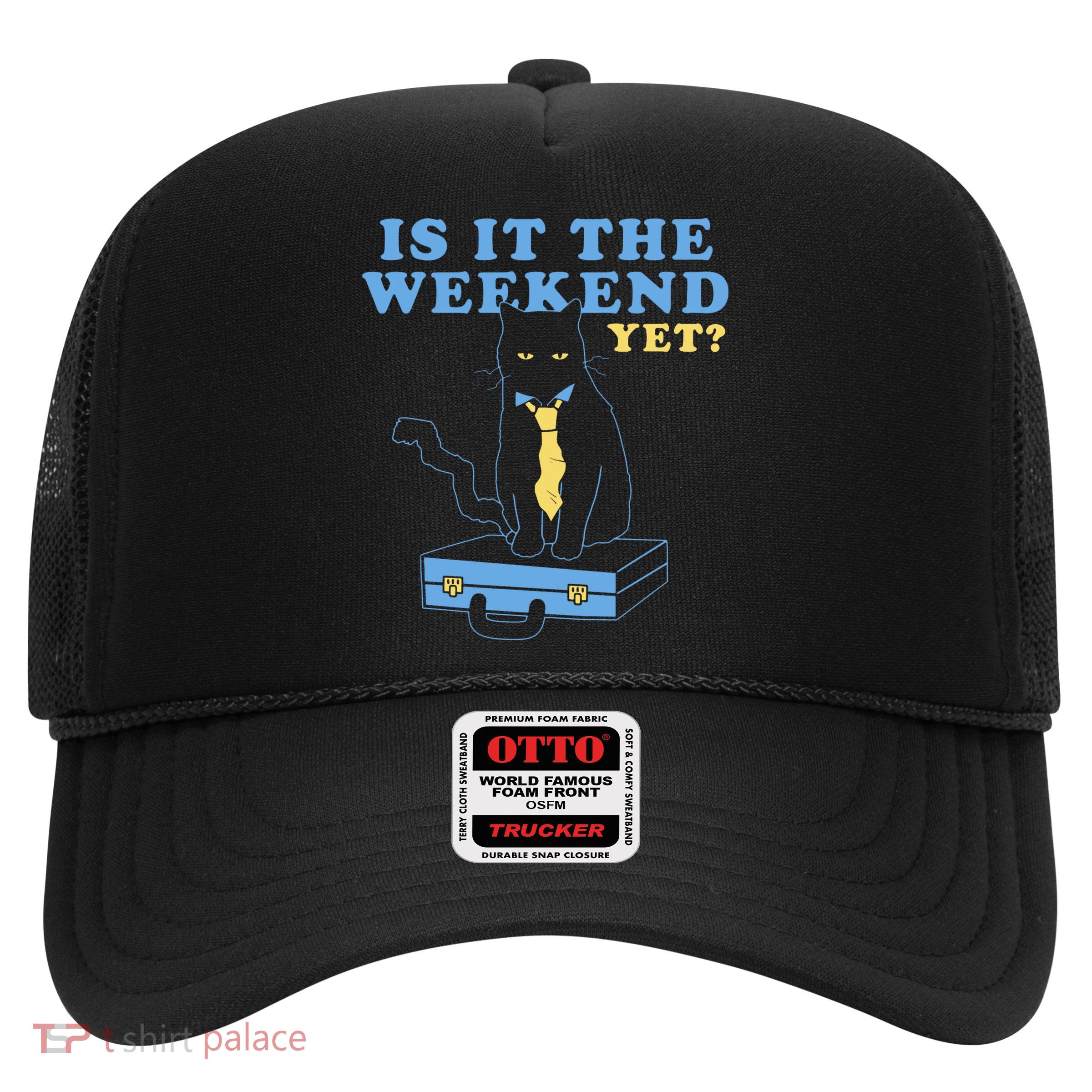 Is It The Weekend Yet Funny Cat Trucker Hat