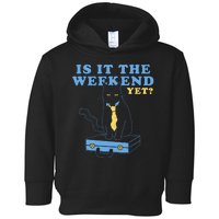 Is It The Weekend Yet Funny Cat Toddler Hoodie