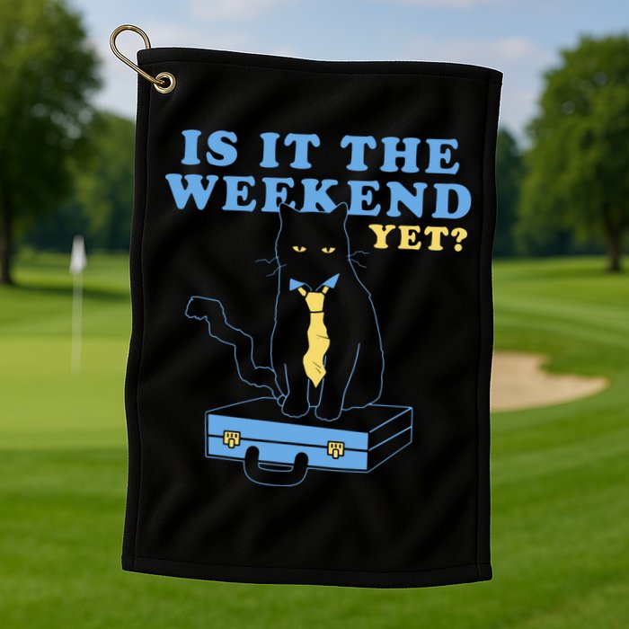 Is It The Weekend Yet Funny Cat Golf Towel