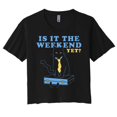 Is It The Weekend Yet Funny Cat Women's Crop Top Tee