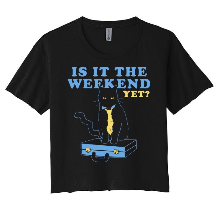 Is It The Weekend Yet Funny Cat Women's Crop Top Tee