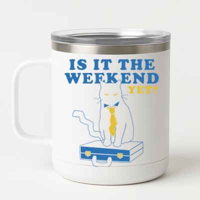 Is It The Weekend Yet Funny Cat 12 oz Stainless Steel Tumbler Cup