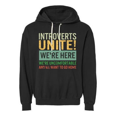 Introvert Introverts Unite Here Uncomfortable Want Go Home Garment-Dyed Fleece Hoodie