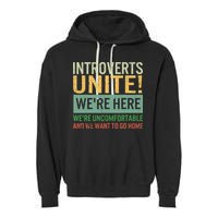 Introvert Introverts Unite Here Uncomfortable Want Go Home Garment-Dyed Fleece Hoodie
