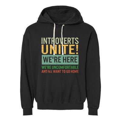 Introvert Introverts Unite Here Uncomfortable Want Go Home Garment-Dyed Fleece Hoodie