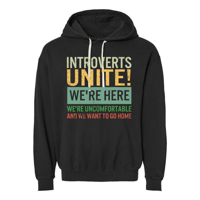 Introvert Introverts Unite Here Uncomfortable Want Go Home Garment-Dyed Fleece Hoodie
