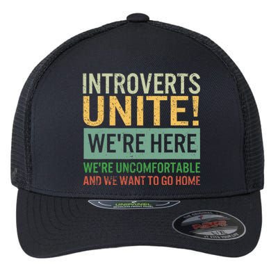 Introvert Introverts Unite Here Uncomfortable Want Go Home Flexfit Unipanel Trucker Cap