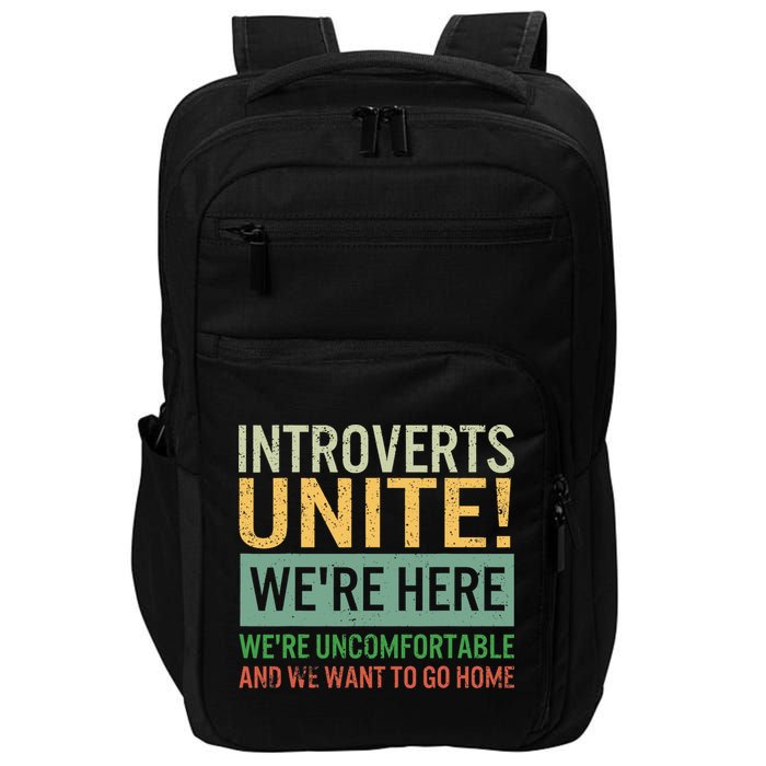 Introvert Introverts Unite Here Uncomfortable Want Go Home Impact Tech Backpack