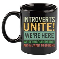 Introvert Introverts Unite Here Uncomfortable Want Go Home 11oz C Handle Ceramic Mug
