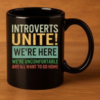 Introvert Introverts Unite Here Uncomfortable Want Go Home 11oz C Handle Ceramic Mug