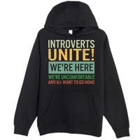 Introvert Introverts Unite Here Uncomfortable Want Go Home Premium Pullover Hoodie