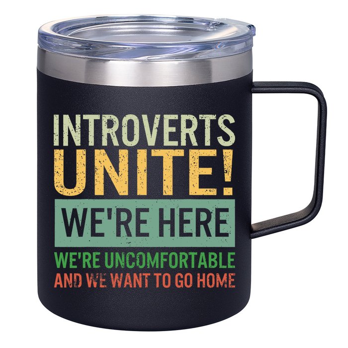 Introvert Introverts Unite Here Uncomfortable Want Go Home 12oz Stainless Steel Coffee Mug