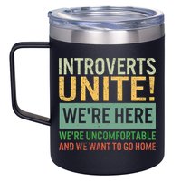 Introvert Introverts Unite Here Uncomfortable Want Go Home 12oz Stainless Steel Coffee Mug