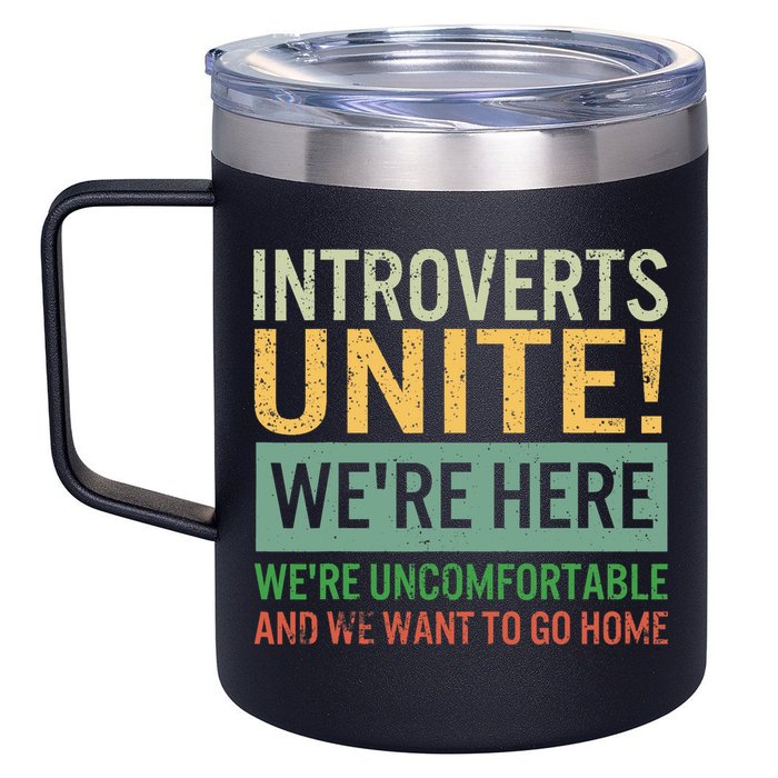 Introvert Introverts Unite Here Uncomfortable Want Go Home 12oz Stainless Steel Coffee Mug