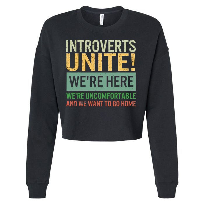 Introvert Introverts Unite Here Uncomfortable Want Go Home Cropped Pullover Crew