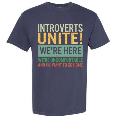 Introvert Introverts Unite Here Uncomfortable Want Go Home Garment-Dyed Heavyweight T-Shirt