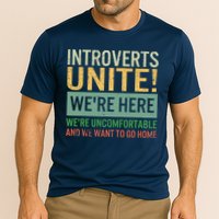 Introvert Introverts Unite Here Uncomfortable Want Go Home Performance Shirt