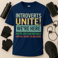 Introvert Introverts Unite Here Uncomfortable Want Go Home Performance Shirt