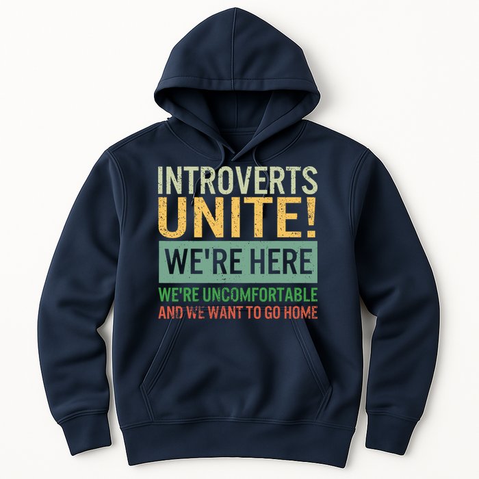 Introvert Introverts Unite Here Uncomfortable Want Go Home Hoodie