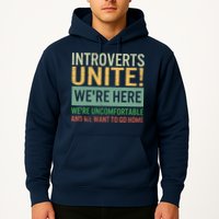 Introvert Introverts Unite Here Uncomfortable Want Go Home Hoodie