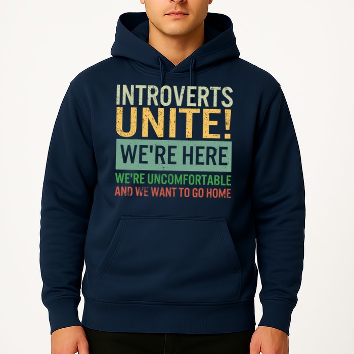 Introvert Introverts Unite Here Uncomfortable Want Go Home Hoodie