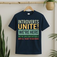 Introvert Introverts Unite Here Uncomfortable Want Go Home T-Shirt