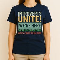 Introvert Introverts Unite Here Uncomfortable Want Go Home T-Shirt