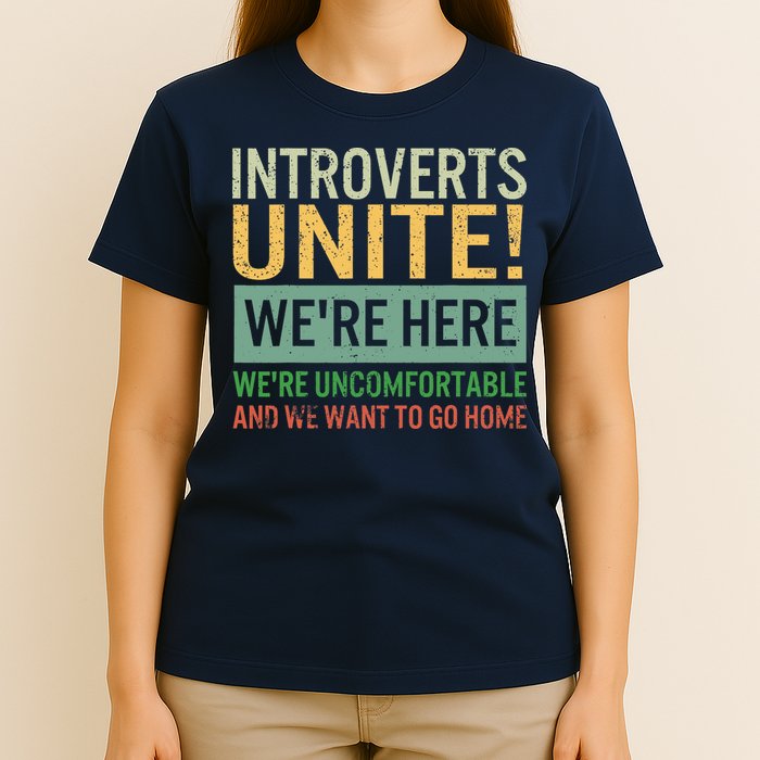 Introvert Introverts Unite Here Uncomfortable Want Go Home T-Shirt
