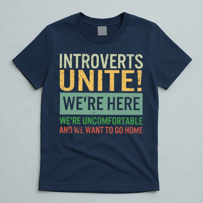 Introvert Introverts Unite Here Uncomfortable Want Go Home T-Shirt