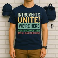Introvert Introverts Unite Here Uncomfortable Want Go Home T-Shirt