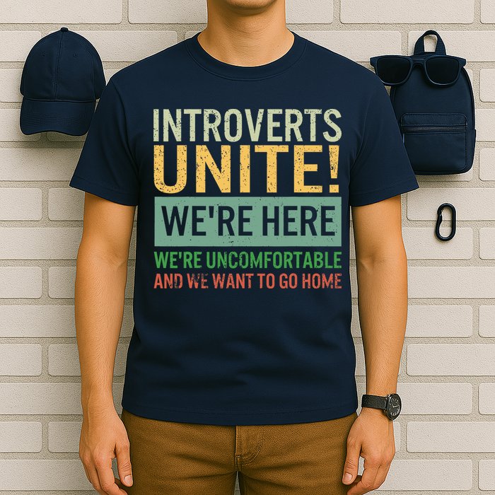 Introvert Introverts Unite Here Uncomfortable Want Go Home T-Shirt