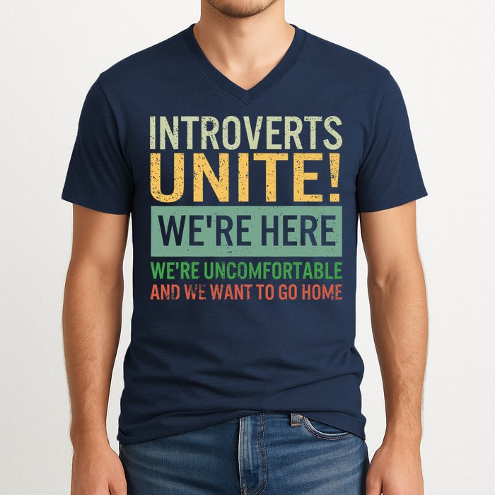 Introvert Introverts Unite Here Uncomfortable Want Go Home V-Neck T-Shirt