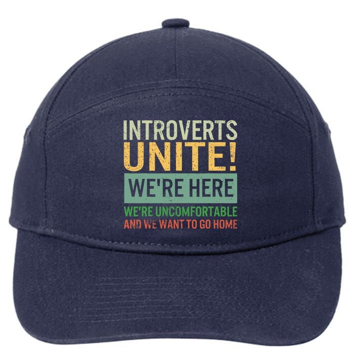 Introvert Introverts Unite Here Uncomfortable Want Go Home 7-Panel Snapback Hat