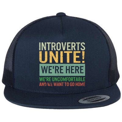 Introvert Introverts Unite Here Uncomfortable Want Go Home Flat Bill Trucker Hat