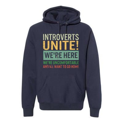 Introvert Introverts Unite Here Uncomfortable Want Go Home Premium Hoodie