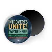 Introvert Introverts Unite Here Uncomfortable Want Go Home Magnet