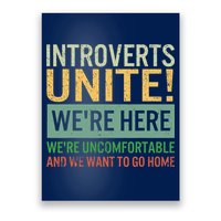 Introvert Introverts Unite Here Uncomfortable Want Go Home Poster