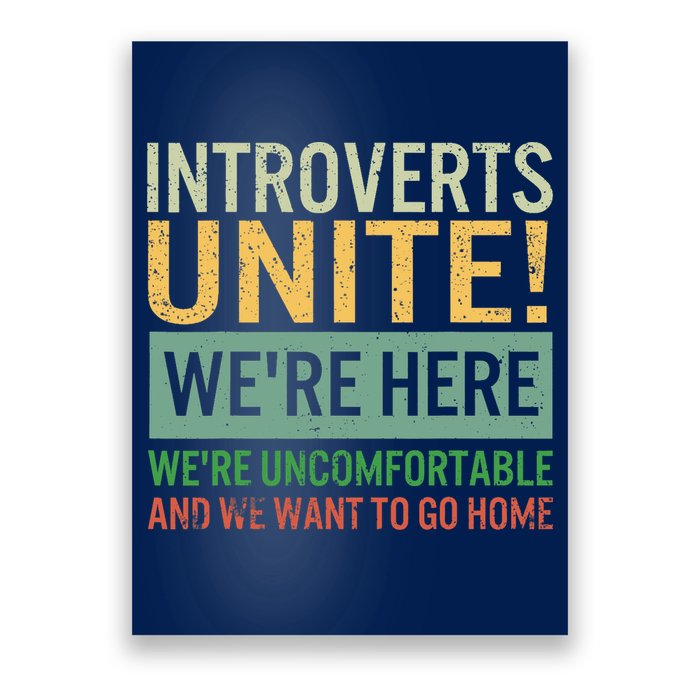 Introvert Introverts Unite Here Uncomfortable Want Go Home Poster